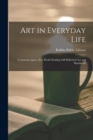 Image for Art in Everyday Life : Comments Upon a Few Books Dealing With Industrial Art and Handicraft