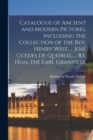Image for Catalogue of Ancient and Modern Pictures, Including the Collection of the Rev. Henry West, ... Jose Guedes De Queiroz, ... Rt. Hon. the Earl Granville