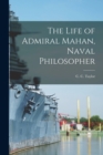 Image for The Life of Admiral Mahan, Naval Philosopher