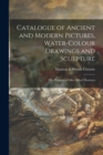 Image for Catalogue of Ancient and Modern Pictures, Water-colour Drawings and Sculpture : the Property of Mrs. Alfred Morrison