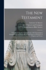 Image for The New Testament : Translated From the Original Greek, With Chronological Arrangement of the Sacred Books, and Improved Divisions of Chapters and Verses