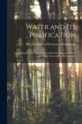 Image for Water and Its Purification : a Handbook for the Use of Local Authorities, Sanitary Officers, and Others Interested in Water Supply