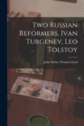 Image for Two Russian Reformers, Ivan Turgenev, Leo Tolstoy