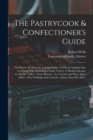 Image for The Pastrycook &amp; Confectioner&#39;s Guide : for Hotels, Restaurants, and the Trade in General Adapted Also for Family Use: Including a Large Variety of Modern Recipes for Bread - Cakes - Fancy Biscuits - 