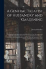 Image for A General Treatise of Husbandry and Gardening