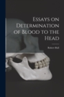 Image for Essays on Determination of Blood to the Head
