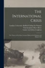 Image for The International Crisis : the Theory of the State; Lectures Delivered in February and March 1916