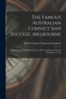 Image for The Famous Australian Convict Ship &#39;Success&#39;, Melbourne : Exhibited at the World&#39;s Ports Since 1891: Catalogue and Guide Through the Vessel