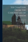 Image for Six Chapters From the Chronicles of Canada [microform]