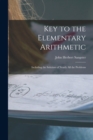 Image for Key to the Elementary Arithmetic [microform] : Including the Solution of Nearly All the Problems