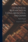 Image for Geological Researches in China, Mongolia, and Japan