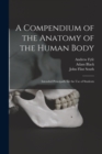 Image for A Compendium of the Anatomy of the Human Body [electronic Resource] : Intended Principally for the Use of Students