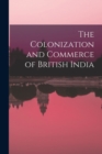 Image for The Colonization and Commerce of British India