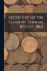 Image for Secretary of the Treasury Annual Report, 1862