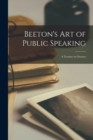 Image for Beeton&#39;s Art of Public Speaking : a Treatise on Oratory