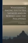 Image for Wanderings Among South Sea Savages and in Borneo and the Philippines