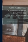 Image for Our National Constitution as Related to National Growth : a Consideration of Certain Aspects of the War With Spain