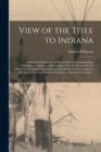 Image for View of the Title to Indiana [microform]