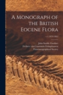 Image for A Monograph of the British Eocene Flora; v.1 (1879-1882)