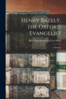 Image for Henry Bazely, the Oxford Evangelist : a Memoir