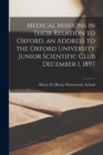 Image for Medical Missions in Their Relation to Oxford, an Address to the Oxford University Junior Scientific Club December 1, 1897
