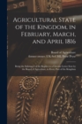 Image for Agricultural State of the Kingdom, in February, March, and April 1816