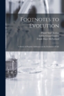 Image for Footnotes to Evolution : a Series of Popular Addresses on the Evolution of Life