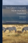 Image for The Gentleman&#39;s New Pocket Farrier [microform] : Comprising a General Description of the Noble and Useful Animal, the Horse ...