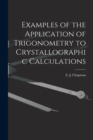 Image for Examples of the Application of Trigonometry to Crystallographic Calculations [microform]