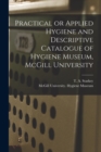 Image for Practical or Applied Hygiene and Descriptive Catalogue of Hygiene Museum, McGill University [microform]