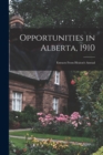 Image for Opportunities in Alberta, 1910 [microform]