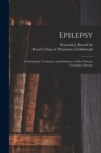 Image for Epilepsy : Its Symptoms, Treatment, and Relation to Other Chronic Convulsive Diseases
