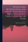 Image for Intercourse Between India and the Western World, From the Earliest Times to the Fall of Rome