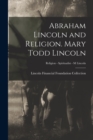 Image for Abraham Lincoln and Religion. Mary Todd Lincoln; Religion - Spiritualist - M Lincoln