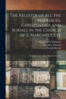 Image for The Register of All the Marriages, Christenings and Burials in the Church of S. Margaret, Lee : in the County of Kent From 1579-1754
