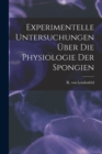 Image for Experimentelle Untersuchungen UEber Die Physiologie Der Spongien