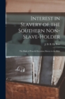 Image for Interest in Slavery of the Southern Non-slave-holder : the Right of Peaceful Secession; Slavery in the Bible