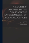 Image for A Counter-address to the Public, on the Late Dismission of a General Officer