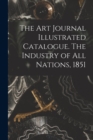 Image for The Art Journal Illustrated Catalogue. The Industry of All Nations, 1851