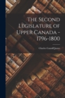 Image for The Second Legislature of Upper Canada - 1796-1800