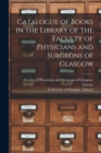 Image for Catalogue of Books in the Library of the Faculty of Physicians and Surgeons of Glasgow [electronic Resource]