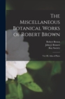 Image for The Miscellaneous Botanical Works of Robert Brown [microform]