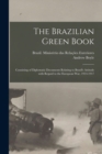 Image for The Brazilian Green Book : Consisting of Diplomatic Documents Relating to Brazil&#39;s Attitude With Regard to the European War, 1914-1917