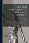 Image for Life and Confession of Mary Jane Gordon,