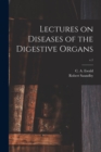 Image for Lectures on Diseases of the Digestive Organs; v.1