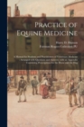 Image for Practice of Equine Medicine : a Manual for Students and Practitioners of Veterinary Medicine: Arranged With Questions and Answers, With an Appendix Containing Prescriptions for the Horse and the Dog