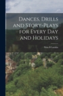 Image for Dances, Drills and Story-plays for Every Day and Holidays