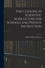 Image for First Lessons in Scientific Agriculture for Schools and Private Instruction