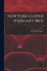 Image for New York Clipper (February 1863); 10