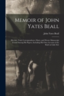 Image for Memoir of John Yates Beall : His Life; Trial; Correspondence; Diary; and Private Manuscript Found Among His Papers, Including His Own Account of the Raid on Lake Erie